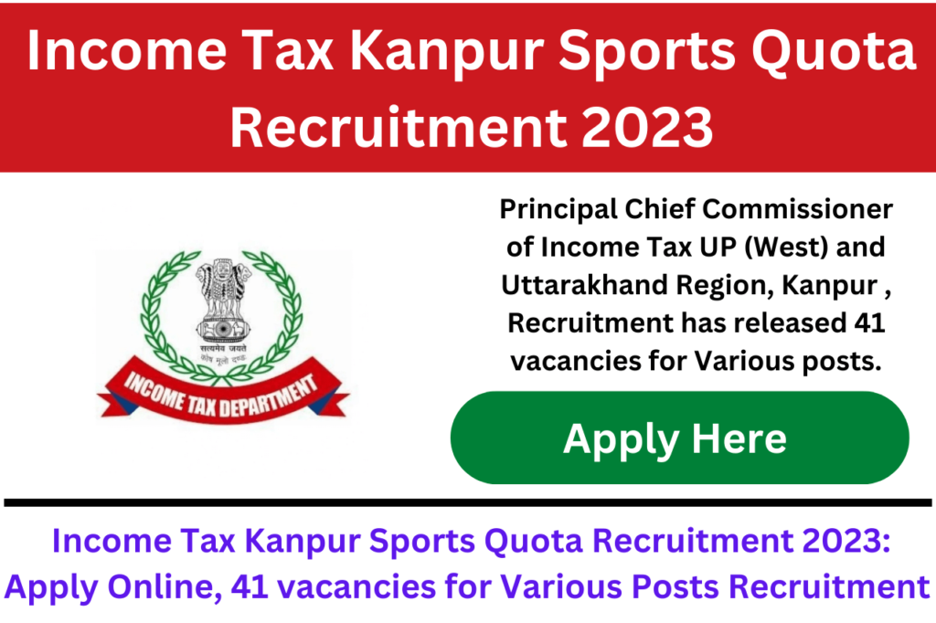 Income Tax Vacancy 2023 Kanpur Sports Quota Recruitment 2023