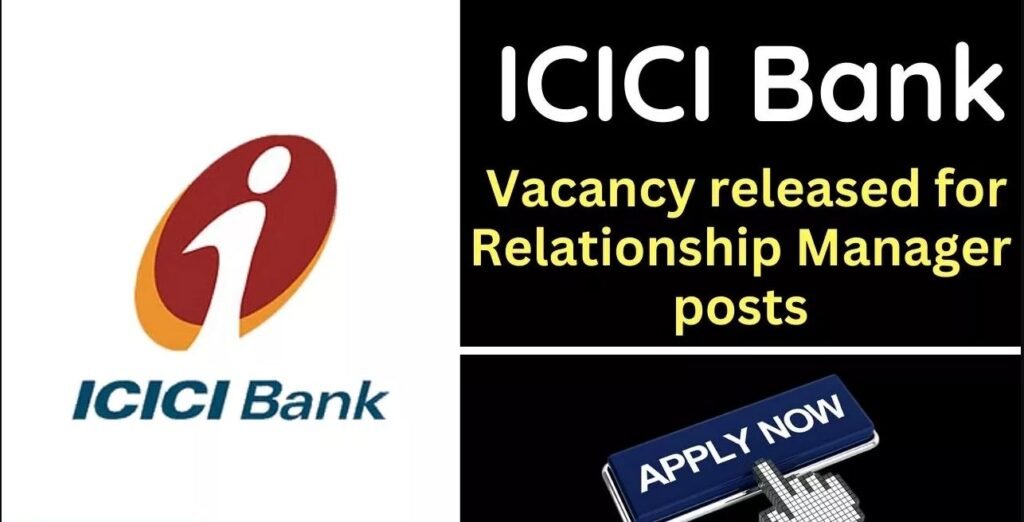ICICI Bank Vacancy released for Relationship Manager